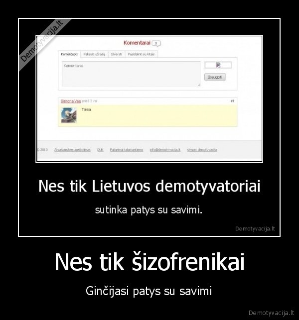 Nes tik šizofrenikai - Ginčijasi patys su savimi