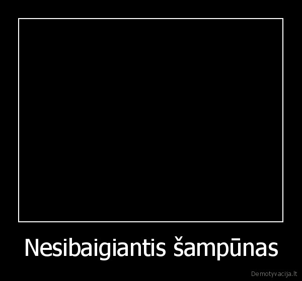 Nesibaigiantis šampūnas - 