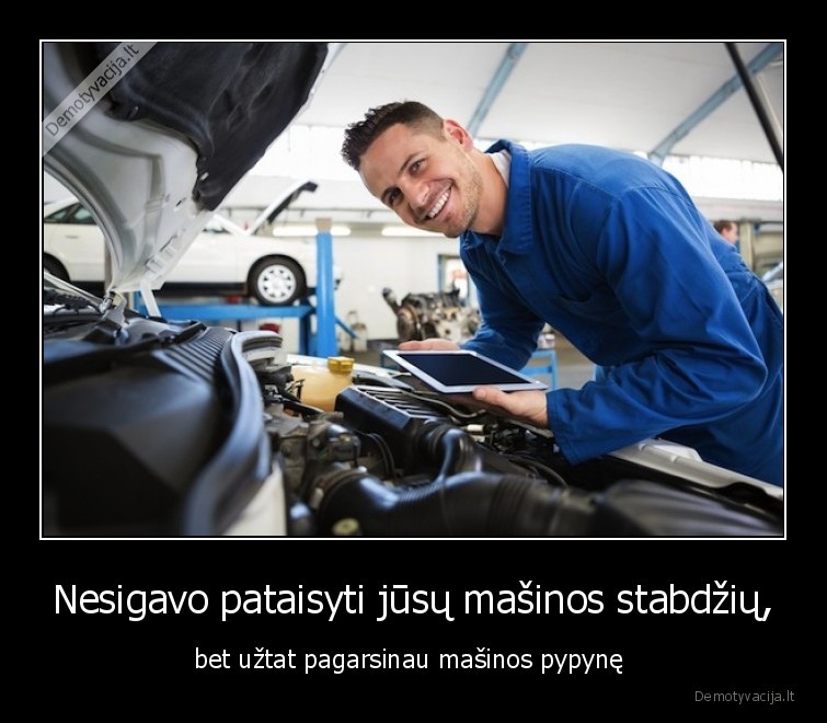 Nesigavo pataisyti jūsų mašinos stabdžių, - bet užtat pagarsinau mašinos pypynę 