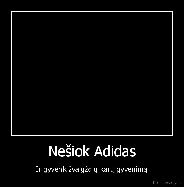 Nešiok Adidas - Ir gyvenk žvaigždių karų gyvenimą