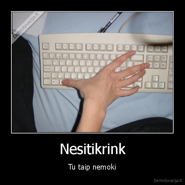 Nesitikrink - Tu taip nemoki