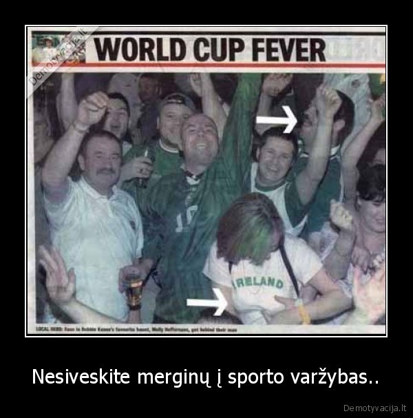 Nesiveskite merginų į sporto varžybas.. - 