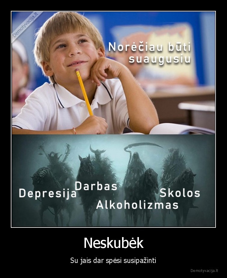 Neskubėk - Su jais dar spėsi susipažinti