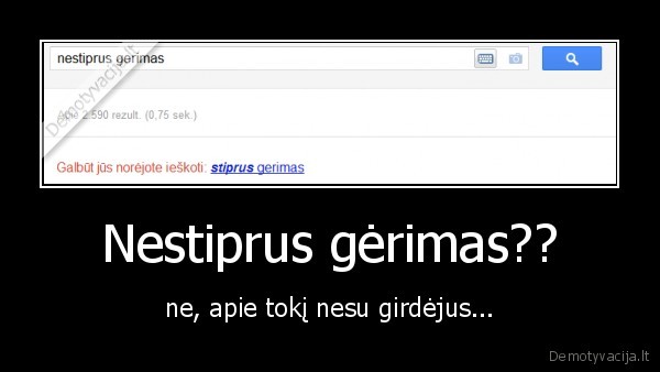 Nestiprus gėrimas?? - ne, apie tokį nesu girdėjus...