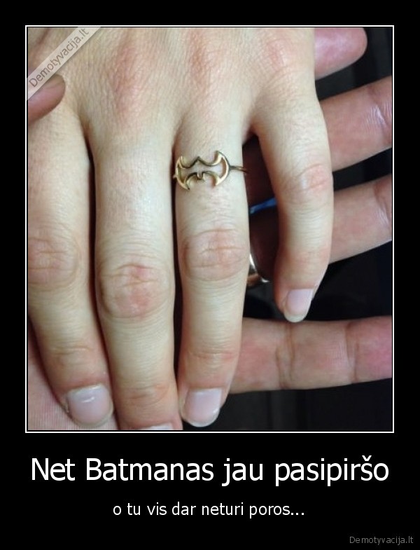 Net Batmanas jau pasipiršo - o tu vis dar neturi poros...