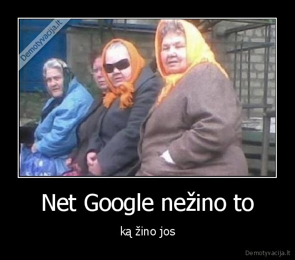 Net Google nežino to - ką žino jos