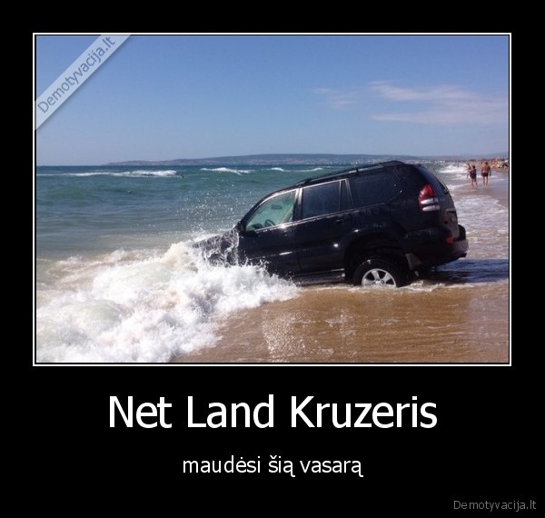 Net Land Kruzeris - maudėsi šią vasarą