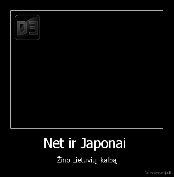 Net ir Japonai  - Žino Lietuvių  kalbą