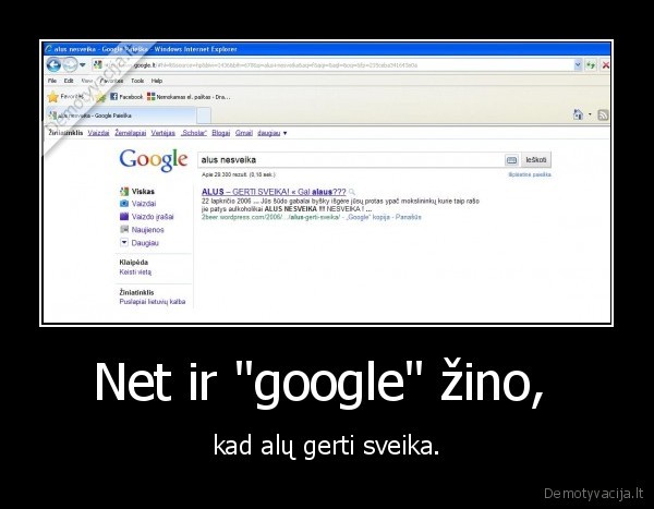 Net ir "google" žino,  - kad alų gerti sveika.