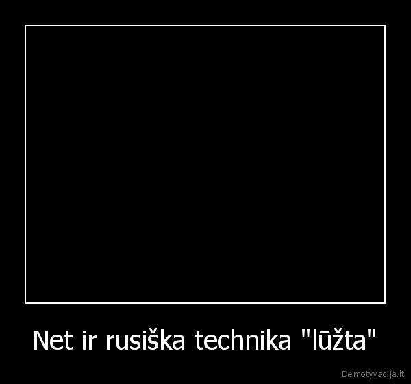 Net ir rusiška technika "lūžta"