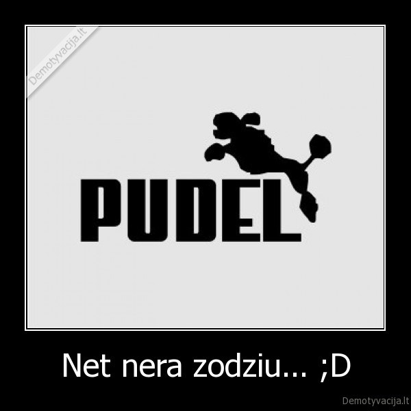 Net nera zodziu... ;D - 