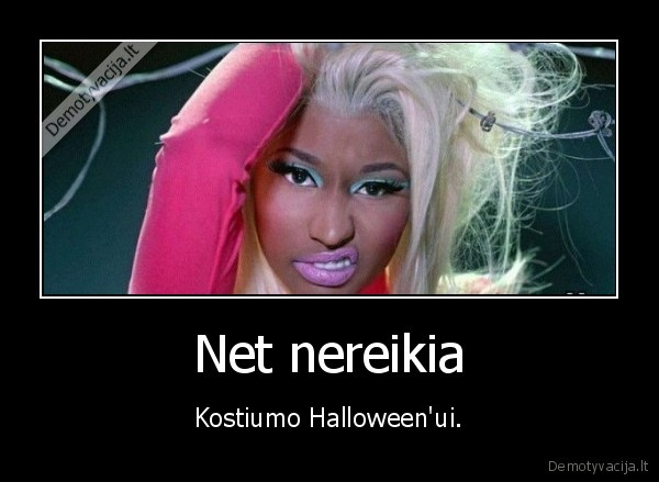 Net nereikia - Kostiumo Halloween'ui.