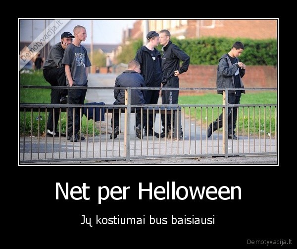 Net per Helloween - Jų kostiumai bus baisiausi