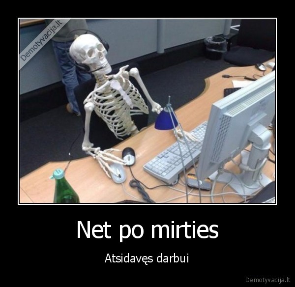 Net po mirties - Atsidavęs darbui