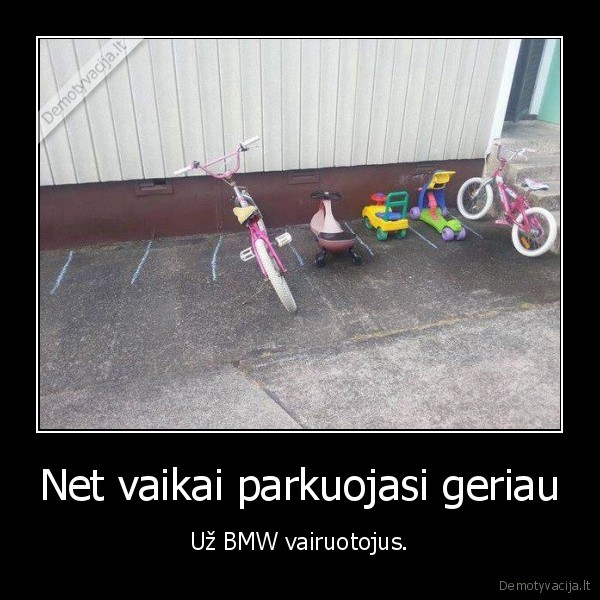 Net vaikai parkuojasi geriau - Už BMW vairuotojus.