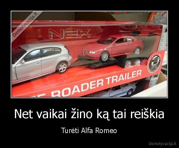 Net vaikai žino ką tai reiškia - Turėti Alfa Romeo