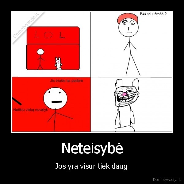 Neteisybė - Jos yra visur tiek daug