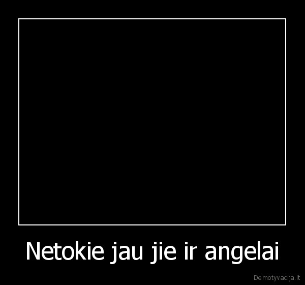 Netokie jau jie ir angelai - 