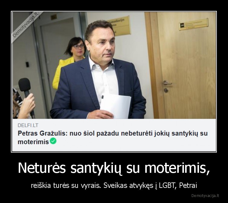 Neturės santykių su moterimis, - reiškia turės su vyrais. Sveikas atvykęs į LGBT, Petrai