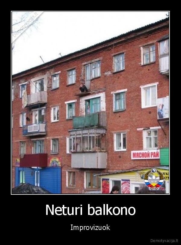 Neturi balkono - Improvizuok