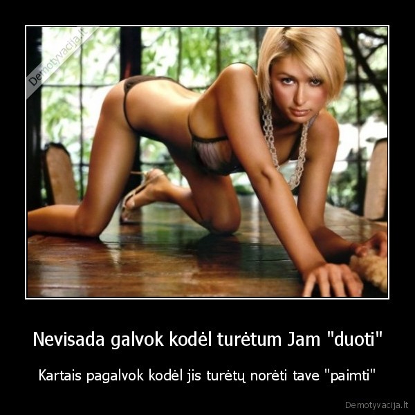 Nevisada galvok kodėl turėtum Jam "duoti" - Kartais pagalvok kodėl jis turėtų norėti tave "paimti"