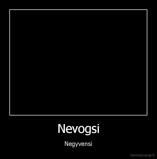 Nevogsi - Negyvensi