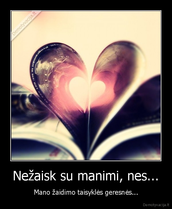 Nežaisk su manimi, nes... - Mano žaidimo taisyklės geresnės...