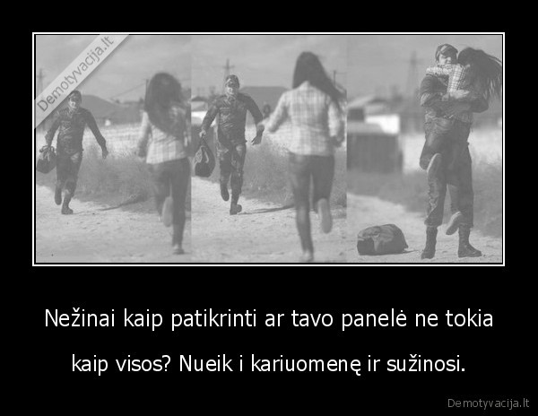 Nežinai kaip patikrinti ar tavo panelė ne tokia - kaip visos? Nueik i kariuomenę ir sužinosi.