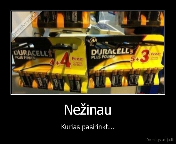 Nežinau - Kurias pasirinkt...