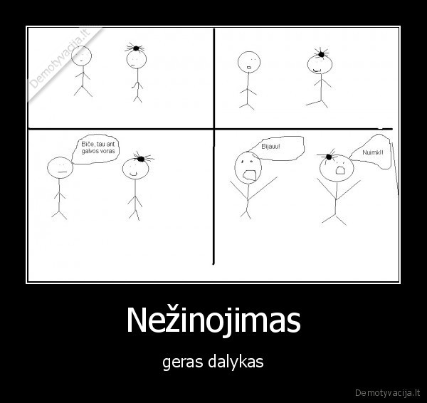 Nežinojimas - geras dalykas