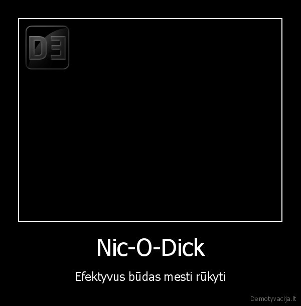 Nic-O-Dick - Efektyvus būdas mesti rūkyti