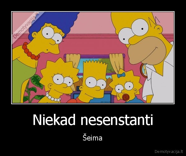 Niekad nesenstanti - Šeima