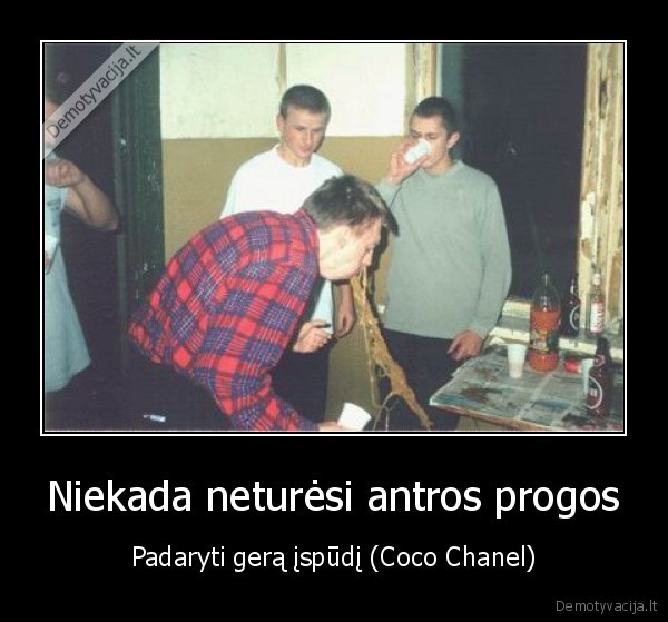 Niekada neturėsi antros progos - Padaryti gerą įspūdį (Coco Chanel)