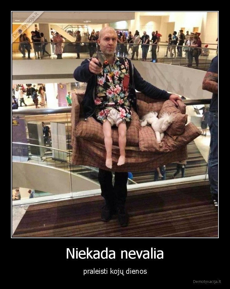 Niekada nevalia - praleisti kojų dienos