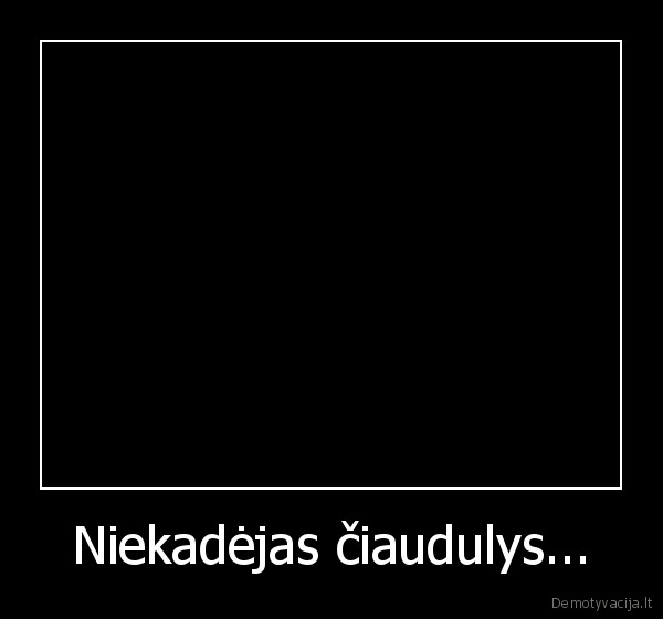 Niekadėjas čiaudulys... - 