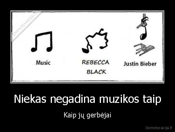 Niekas negadina muzikos taip - Kaip jų gerbėjai