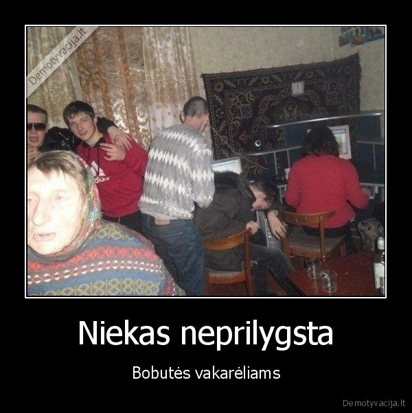 Niekas neprilygsta - Bobutės vakarėliams