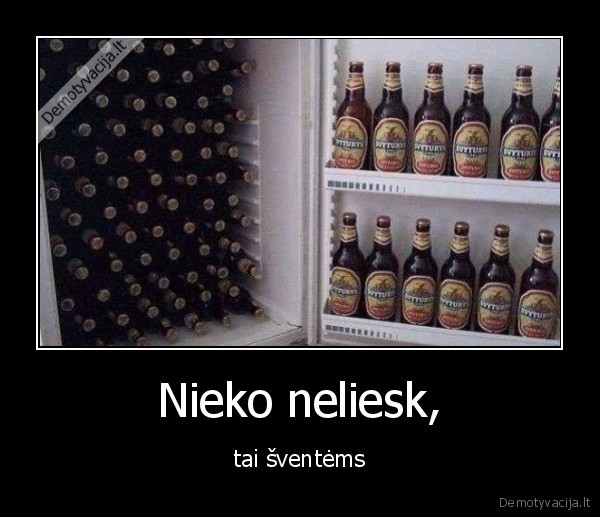 Nieko neliesk, - tai šventėms