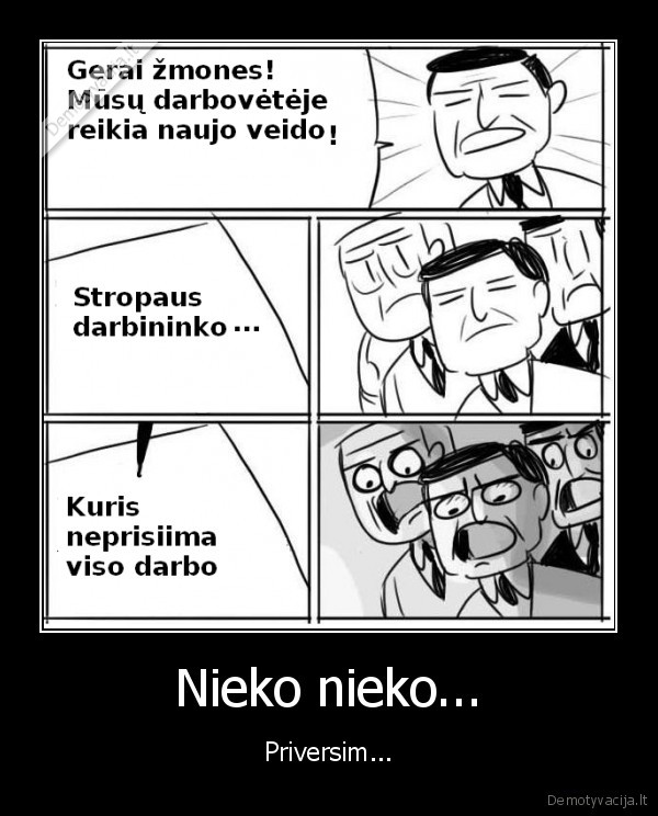 Nieko nieko... - Priversim...