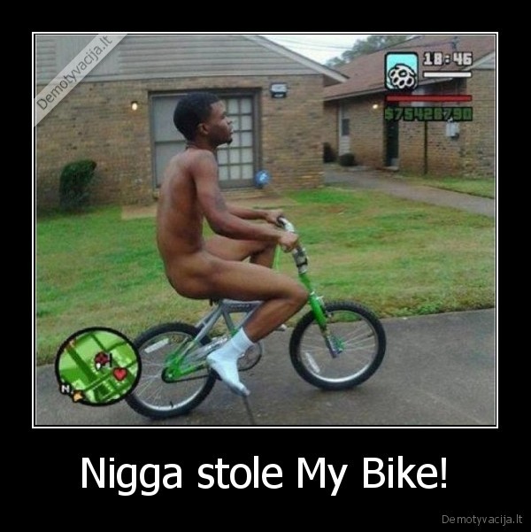 Nigga stole My Bike! - 