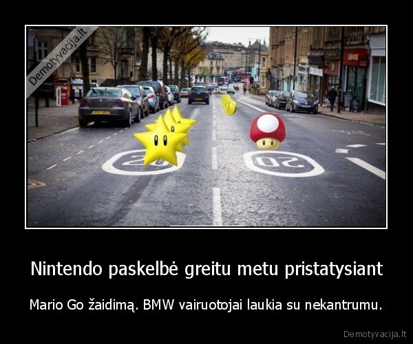 Nintendo paskelbė greitu metu pristatysiant - Mario Go žaidimą. BMW vairuotojai laukia su nekantrumu.