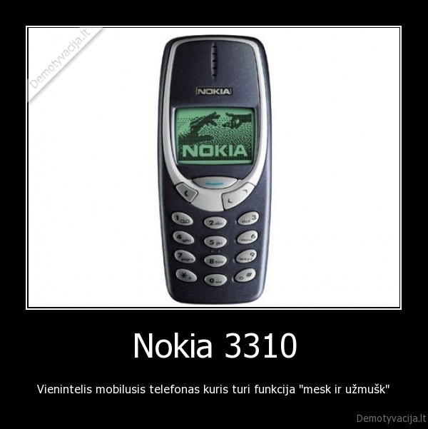 Nokia 3310 - Vienintelis mobilusis telefonas kuris turi funkcija "mesk ir užmušk"