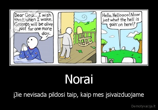 Norai - įJie nevisada pildosi taip, kaip mes įsivaizduojame