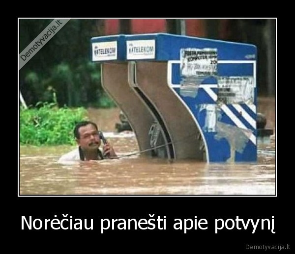 Norėčiau pranešti apie potvynį - 