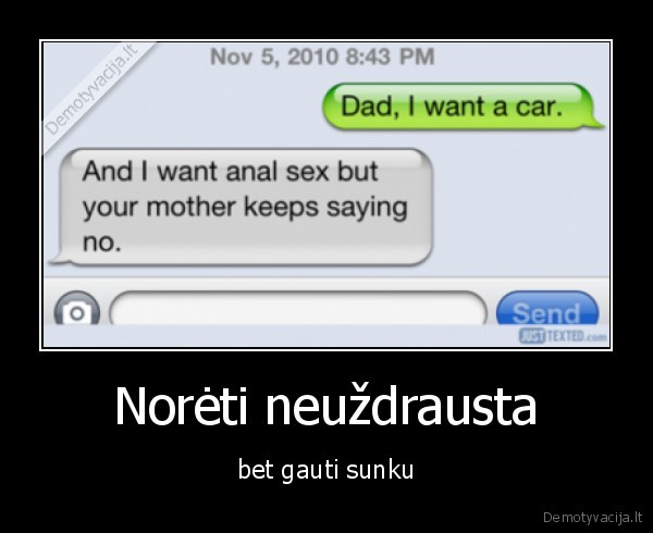 Norėti neuždrausta - bet gauti sunku