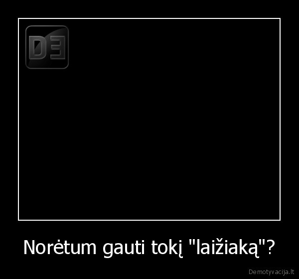 Norėtum gauti tokį "laižiaką"? - 