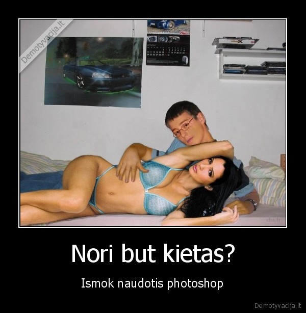 Nori but kietas? - Ismok naudotis photoshop