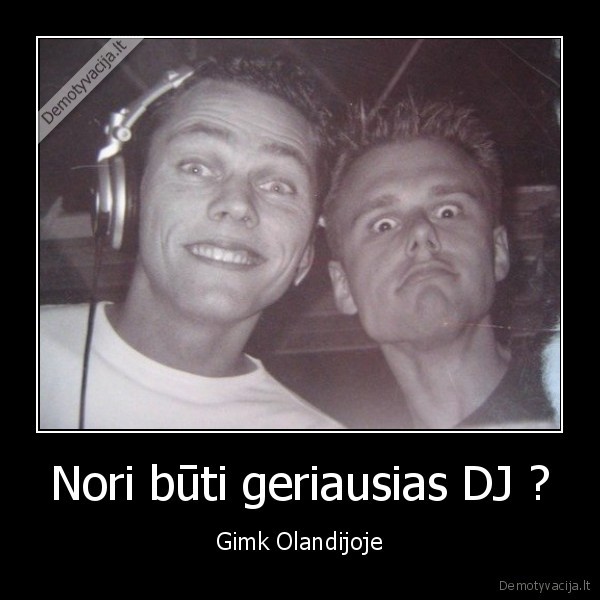 Nori būti geriausias DJ ? - Gimk Olandijoje