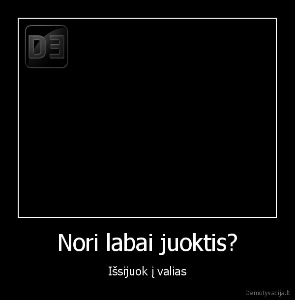 Nori labai juoktis? - Išsijuok į valias