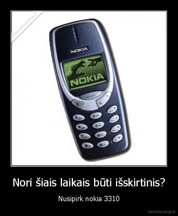 Nori šiais laikais būti išskirtinis? - Nusipirk nokia 3310